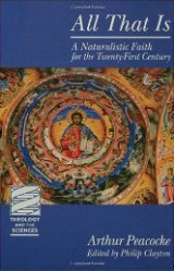 All That Is: A Naturalistic Faith for the Twenty-First Century